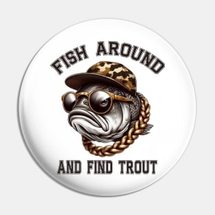 Fish Around and Find Trout Pin