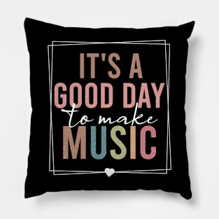 It's A Good Day To Make Music Pillow