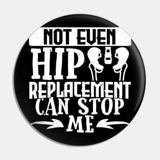 Hip Get Well Gift, Not Even A Hip Replacement Can Stop Me Pin