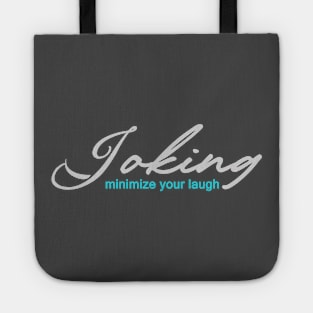 Joking minimize your laugh Tote