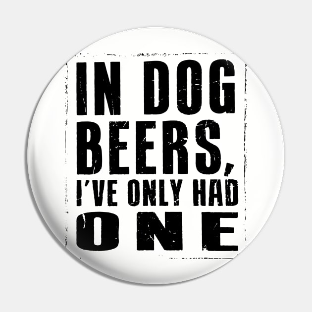 In Dog Beers, Ive had one... Pin by idesign1