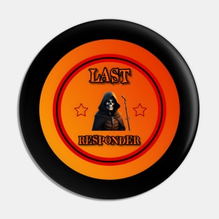 Last responder dark humor Pin