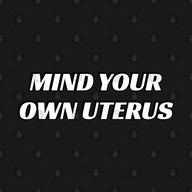 Mind your own uterus by InspireMe