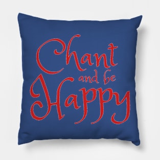 Chant and be Happy Pillow