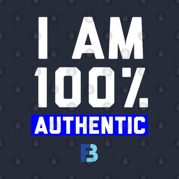 I Am 100% Authentic by We Stay Authentic by FB