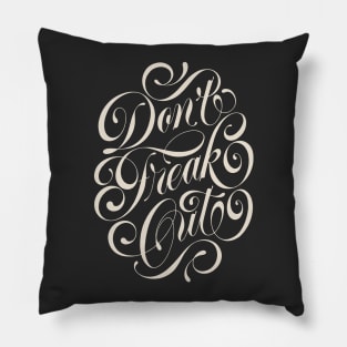 Don't Freak Out Pillow