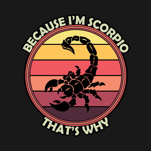 Because I'm Scorpio, That's Why by RockyDesigns