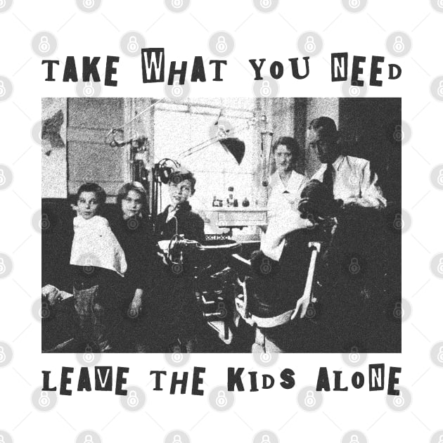 take what you need leave the kids alone punk art by psninetynine