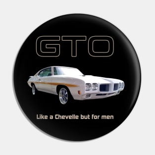 GTO - Like a Chevelle but for men Pin