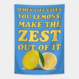 When life gives you lemons, make the zest out of it - cool and funny lemon pun Tapestry