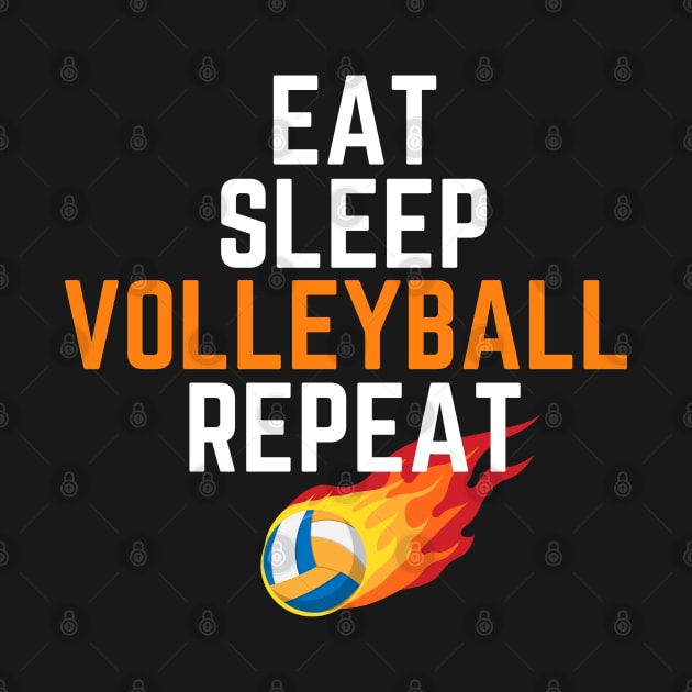 eat sleep volleyball repeat by OnlyHumor