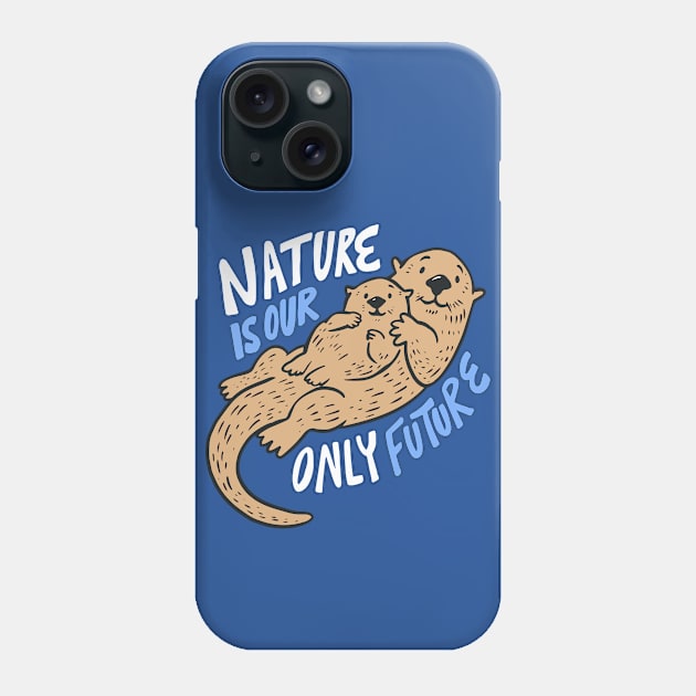 Nature Is Our Only Future // Pro Environment // Cute Sea Otter Doodle Phone Case by SLAG_Creative