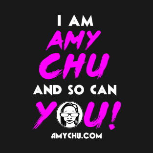 I Am Amy Chu T-Shirt