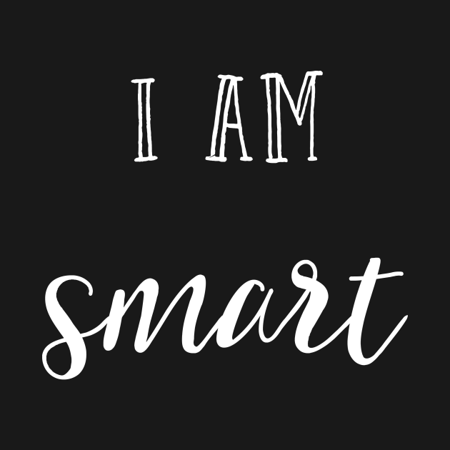 I am smart - I Am Smart - T-Shirt | TeePublic