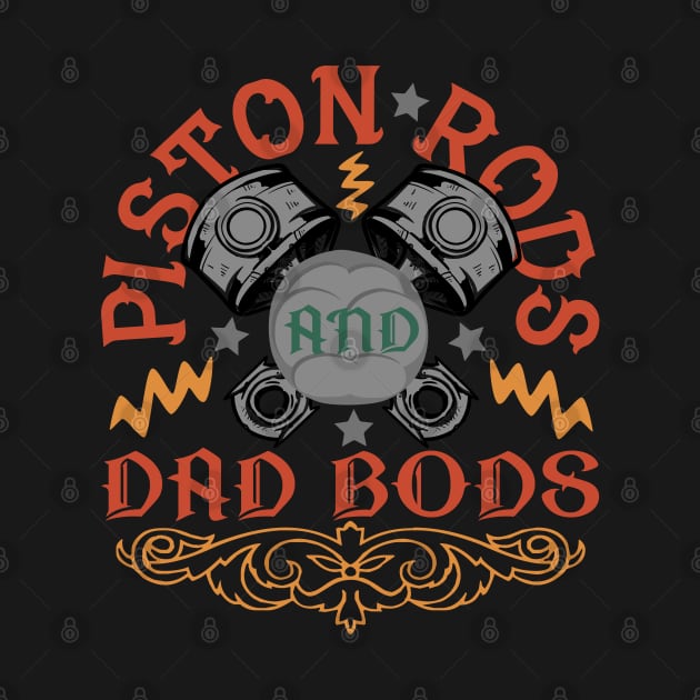 Piston Rods And Dad Bods Piston Rods And Dad Bods TShirt TeePublic