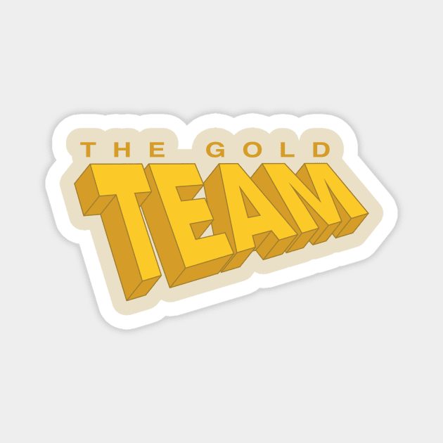 The Gold Team Magnet by Mojoswork