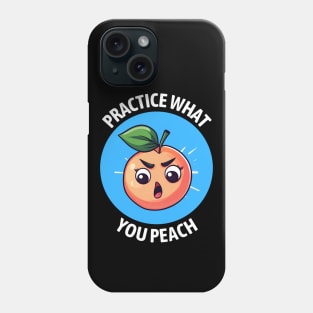 Practice What You Peach | Peach Pun Phone Case