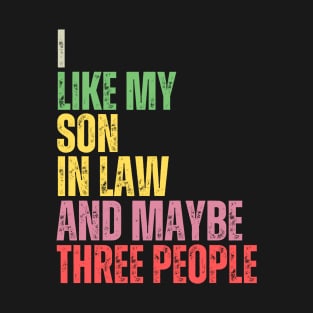 I like my son in law T-Shirt