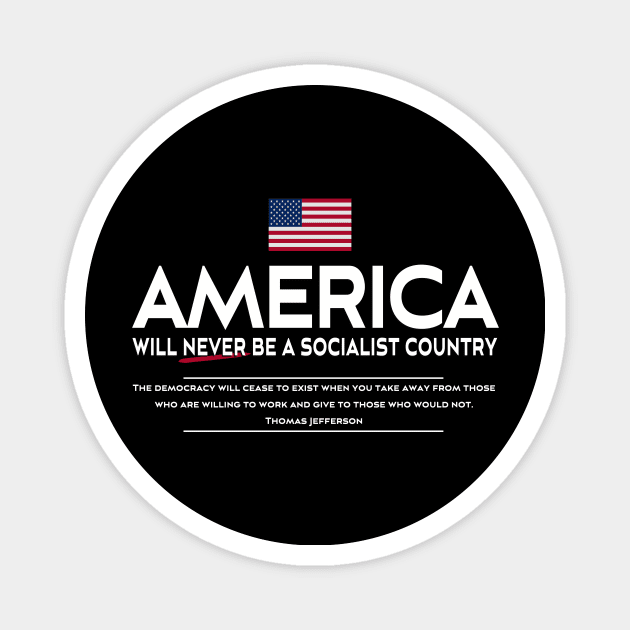America Will Never Be A Socialist Country Patriotic T-Shirt America Will Never Be A Socialist Country Patriotic T-Shirt