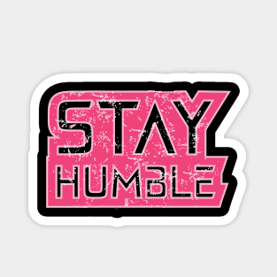 Stay Humble Magnet