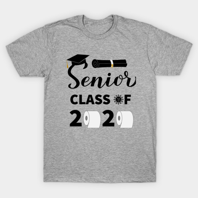 senior class of 2020 - Senior 2020 - T-Shirt | TeePublic