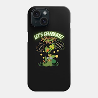 funny lets celebrate st patricks day Phone Case