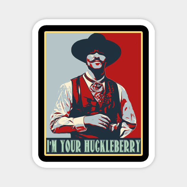 Im Your Huckleberry Poster Magnet by huskaria