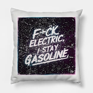 Fuck Electric i stay gasoline Pillow