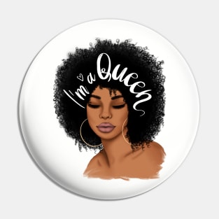 I am a queen, Black Queen, Black woman, Black girl magic Pin