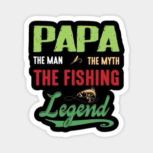 Papa The Man The Myth The Fishing Legend Happy Grandpa Daddy Magnet