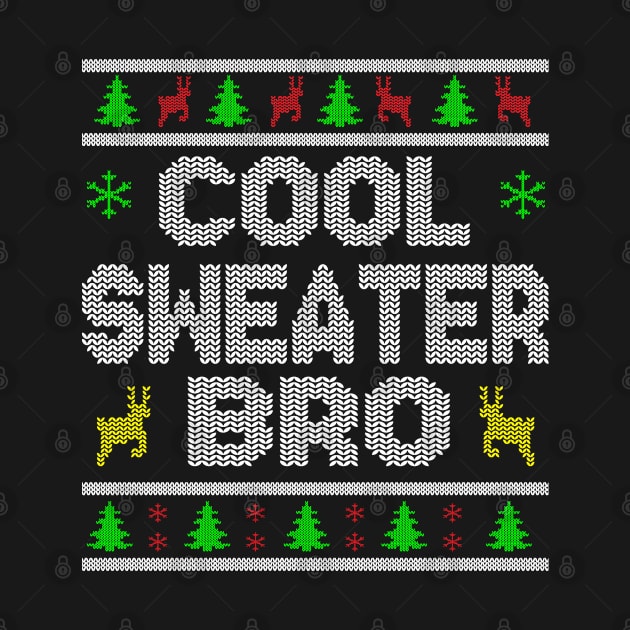 Cool Sweater Bro - Ugly Christmas Sweater by Rebrand