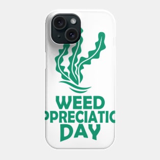 28th March - Weed Appreciation Day Phone Case