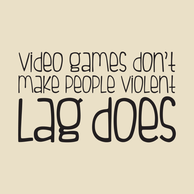 Video games don't make you violent lag does by e2productions