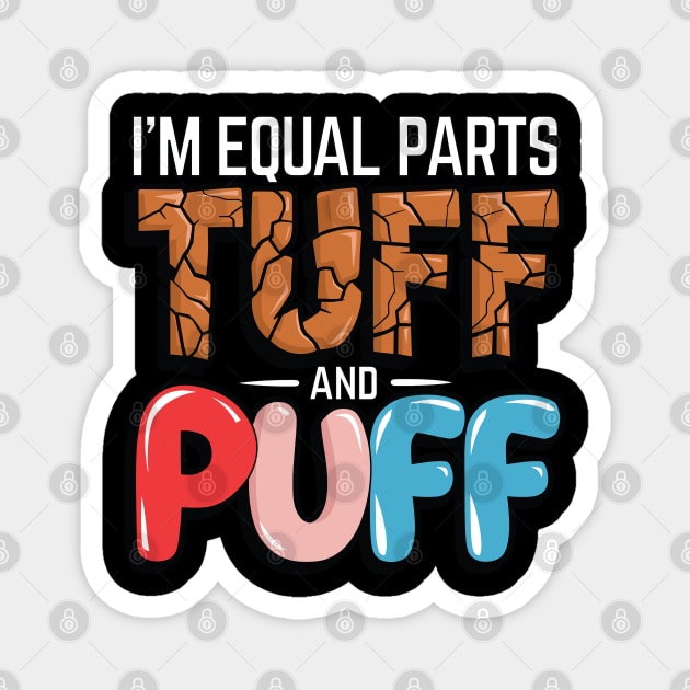 Equal Parts Tuff & Puff Funny Strength & Softness Magnet by belownormal