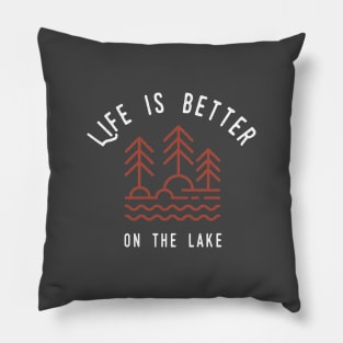 Life is better on the lake, at the lake lover Pillow