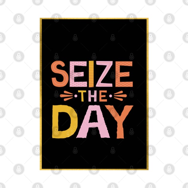 Seize The Day by AB Designs Mart