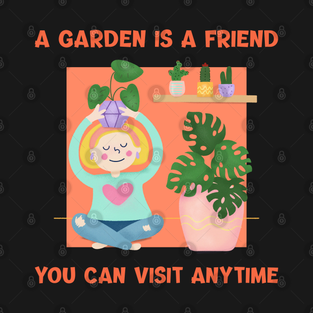 A Garden is a Friend You Can Visit Anytime - Gardening Quote