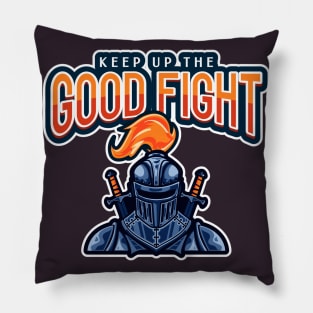 Keep Up the Good Fight Pillow