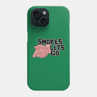 Smokes Lets Go Phone Case