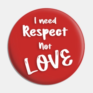 I need respect not love valentine's day gifts Pin