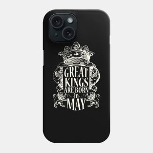 Great kings are born in May Phone Case