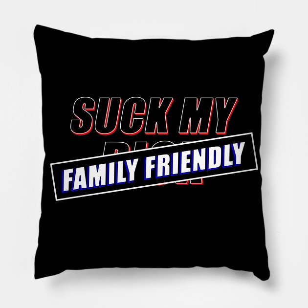 SUCK MY -FAMILY FRIENDLY- Pillow by RobustEnigma