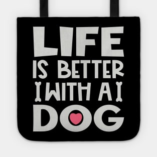 Life is better with a dog Tote