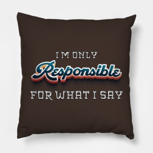 Talk the Talk: Embrace the Sarcastic Swagger with This Novelty , Only Responsible What i say Pillow