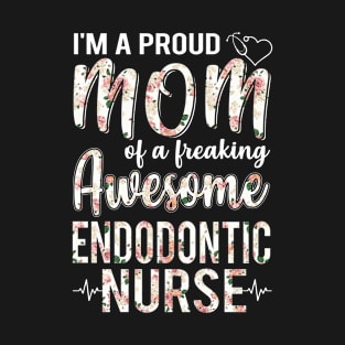 I'm A Proud Mom of Endodontic Nurse Funny Mother's Day Gift T-Shirt