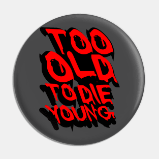 TOO OLD TO DIE YOUNG FUN BIRTHDAY GIFT SHIRT red black Pin