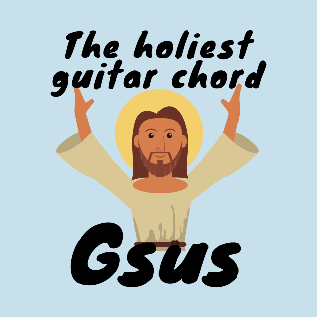 The Holiest Guitar Chord Gsus by Dont Fret Clothing