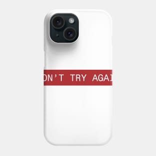 DONT TRY Phone Case