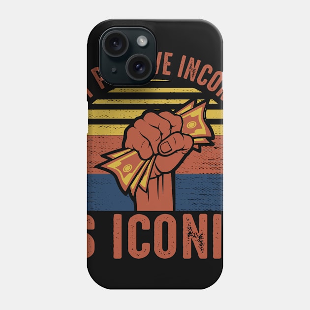 My Passive Income Is Iconic Phone Case by Cashflow-Fashion 