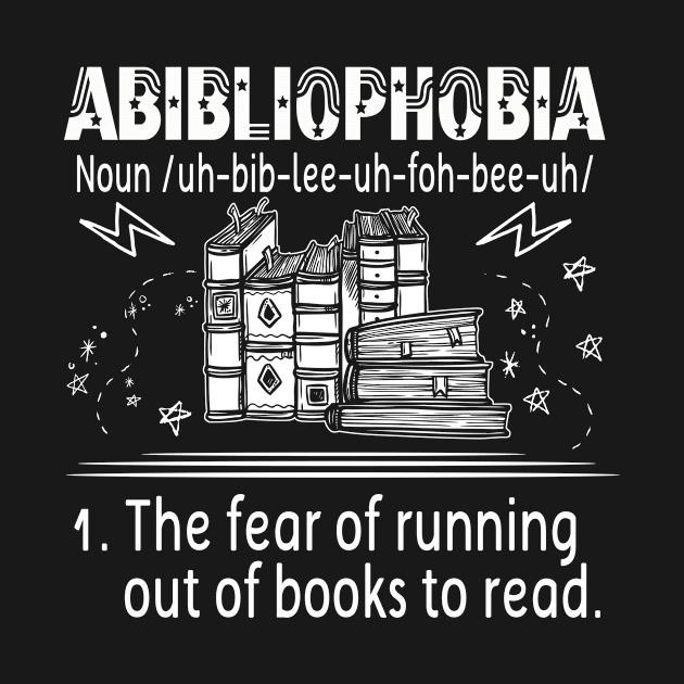 Abibliophobia - Funny Reading Bookworm Readers Book Lovers by Norine Linan 